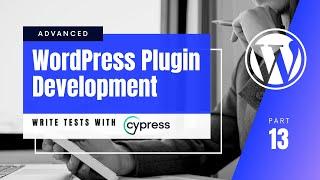 #13 Cypress Tests For WordPress | Cypress Tutorial for Beginners | Modern Automation Testing