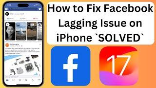 How to Fix Facebook Lagging Issue on iPhone Solved