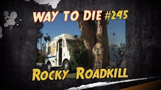 1000 Ways to Die Rocky Roadkill