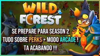 Wild Forest - Play to Airdrop Season 2 ! Tudo sobre Perks + Modo ARCADE !!!