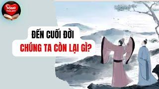 Cuối đời ta còn gì ? đến cuối đời chúng ta còn lại gì? | sống hạnh phúc   triết lý cuộc sống | shp