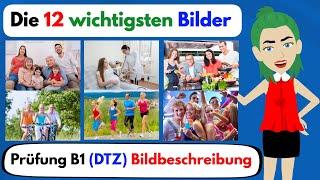 Deutsch lernen | Die 12 wichtigsten Bilder Prüfung B1 Bildbeschreibung ( G.A.S.T - DTZ )