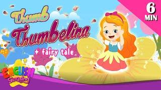 Thumb-Thumbelina! + More Fairy Tales | Thumbelina | English Song and Story