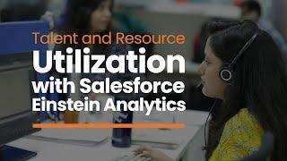 Talent and Resource Utilization with Salesforce Einstein Analytics | BI and Analytics