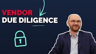 Vendor Due Diligence EXPLAINED