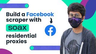 Build a Facebook Scraper With SOAX Residential Proxies