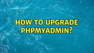 Ubuntu: How to upgrade PHPmyAdmin?