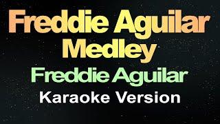 Freddie Aguilar Medley - Freddie Aguilar ( Karaoke Version )