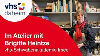 Im Atelier mit Brigitte Heintze, vhs Schwabenakademie Irsee