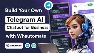 Build Your Own Telegram AI Chatbot for Business using Whautomate!