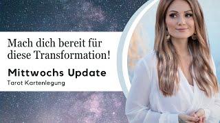 Mach dich bereit für diese Transformation! Mittwochs Update Tarot