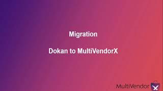 Multivendor Marketplace Migration:  Dokan to MultiVendorX