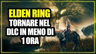 Come Ritornare Nel DLC in NG+ in Meno di 1 Ora Guida Elden Ring