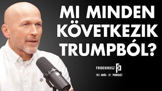 WHAT WILL FOLLOW FROM TRUMP? Péter Buda, National Security Analyst / Friderikusz Podcast 107.