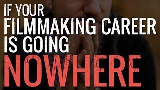 Filmmaking Motivation: If Your Filmmaking Career is Going Nowhere - WATCH THIS | by Alex Ferrari