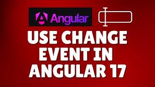 How to use change event in Angular 17?