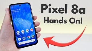 Google Pixel 8a - Hands On & First Impressions!