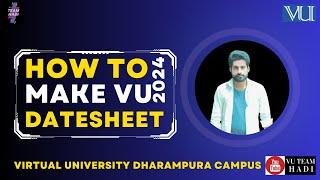 HOW TO MAKE VU DATESHEET|VIRTUAL UNIVERSITY|2024