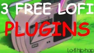 3 FREE LOFI PLUGINS