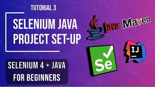 How to Setup Selenium Java Project |  Tutorial 3 - Selenium Java for Beginners