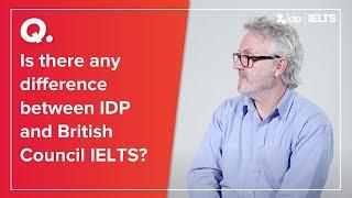 Is there a difference between IDP and British Council IELTS?