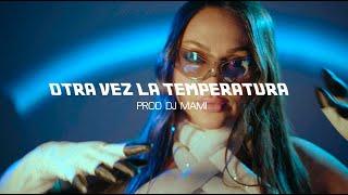 OTRA VEZ LA TEMPERATURA - Prod DJ MAMI