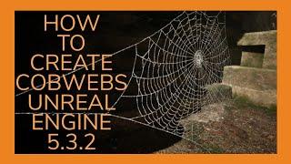 HOW TO CREATE COBWEBS UNREAL ENGINE 5