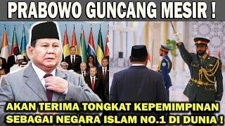 GEMPAR! PRABOWO GUNCANG MESIR️AKAN TERIMA TONGKAT KEPEMIMPINAN SEBAGAI NEGARA ISLAM NO.1 DI DUNIA 