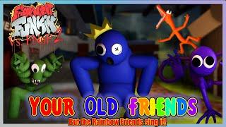 'Your Old Rainbow Friends' [Rainbow Friends sing 'Your Old Friends']