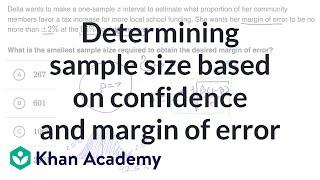 Determining sample size based on confidence and margin of error | AP Statistics | Khan Academy