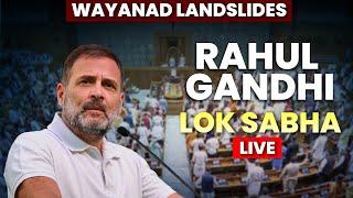 Rahul Gandhi LIVE | Lok Sabha | Parliament | Wayanad Landslides | Kerala | Sansad | Delhi