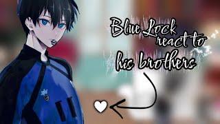 Blue Lock react to Brothers Isagi | Блю Лок реакция на братьев Исаги | By Лили