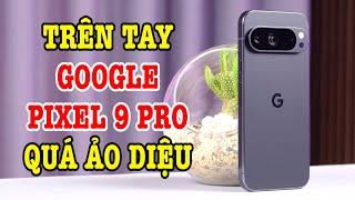 Trên tay Google Pixel 9 Pro: AI và Camera QUÁ ẢO DIỆU!