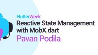 Reactive State Management with MobX.dart - Pavan Podila (Flutter Week)