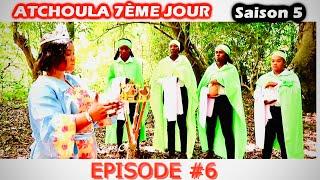 ATCHOULA_7ÈME_JOUR_SAISON 5 ÉPISODE #6