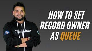 Record Triggered Flow: How to Assign a Queue as Record Owner in Salesforce Flow