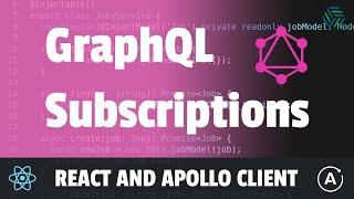 GraphQL Subscriptions with React and Apollo Client