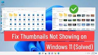 Fix Thumbnails Not Showing on Windows 11 (Solved)