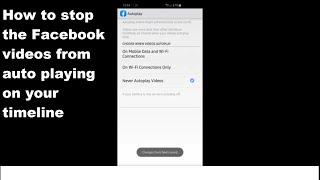 How to stop the automatic videos from playing on Facebook while scrolling on your timeline