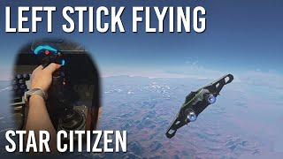 THIS Is Left Stick Flying | Star Citizen