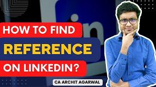 How to find Reference on LinkedIn? I CA Archit Agarwal