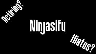 Goodbye Ninjasifu...?