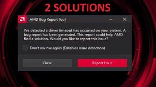We detected a driver timeout has occurred on your system. AMD Bug report tool