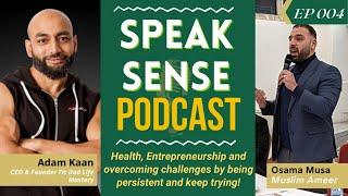 I was broke until I stopped listening to those around me! - Adam Kaan | Speak Sense Podcast Ep 004