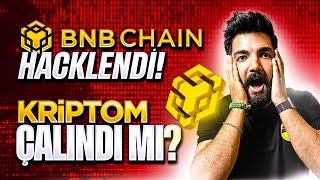 BNB CHAİN HACKLENDİ | BİNANCE VARLIKLARIMIZ GÜVENDE Mİ ? ŞİMDİ NE YAPMALI ?