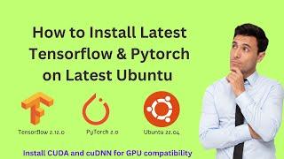 5 Steps to Install PyTorch 2.0 and Tensorflow 2.12 on Ubuntu 22.04 with CUDA and cuDNN