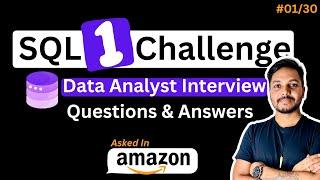 Top SQL Interview Questions and Answers | 30 Days SQL Challenge |SQL Tutorials |Amazon - #01/30