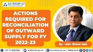 Actions required for Reconciliation of Outward supply for FY 2022-23 || Adv. Bimal Jain
