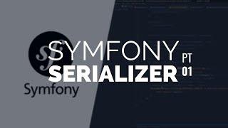 Exploring the Symfony Serializer - Pt1