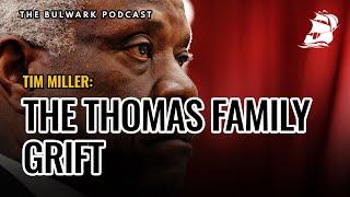 Tim Miller: The Thomas Family Grift | The Bulwark Podcast